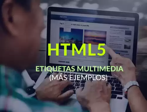 Explorando las etiquetas multimedia de HTML5: Cómo crear contenido atractivo y dinámico