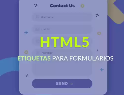 Principales etiquetas utilizadas en formularios en HTML5